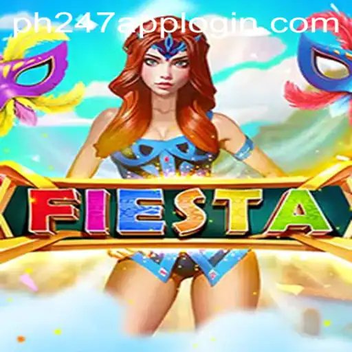Fiesta: A Comprehensive Guide to the Game with PH247 APP LOGIN